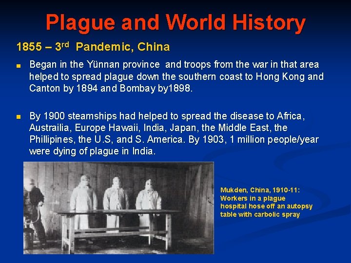 Plague and World History 1855 – 3 rd Pandemic, China ■ Began in the