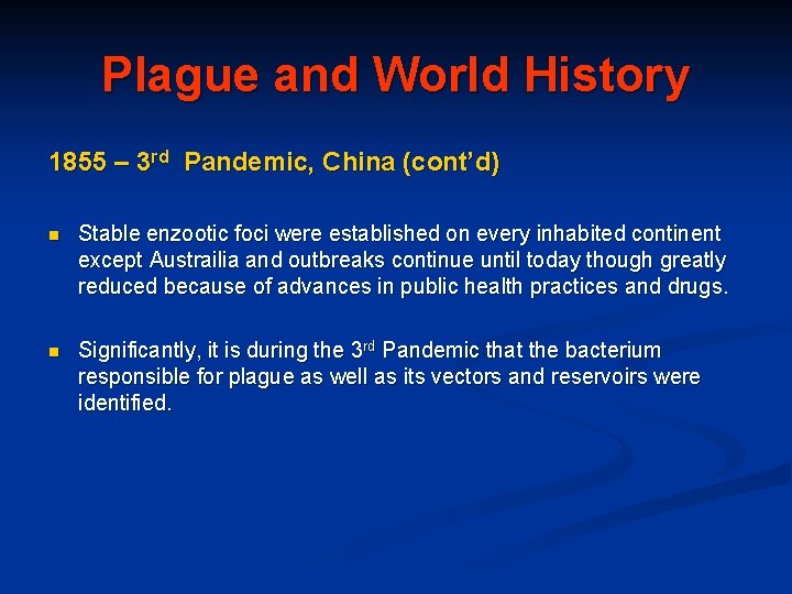 Plague and World History 1855 – 3 rd Pandemic, China (cont’d) n Stable enzootic