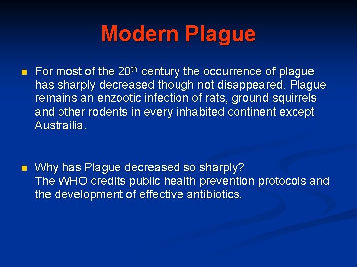 Modern Plague n For most of the 20 th century the occurrence of plague