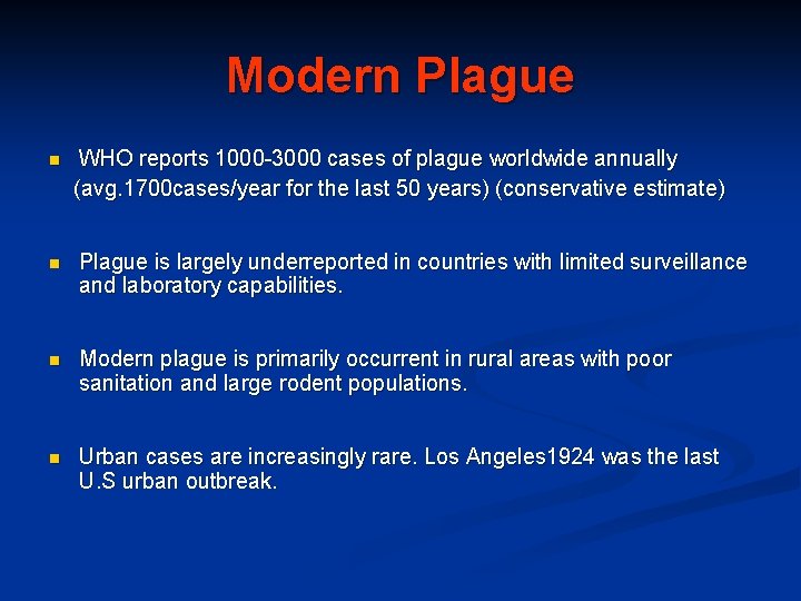 Modern Plague n WHO reports 1000 -3000 cases of plague worldwide annually (avg. 1700