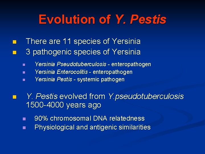 Evolution of Y. Pestis There are 11 species of Yersinia 3 pathogenic species of