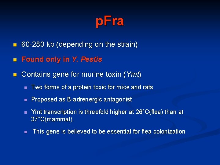 p. Fra n 60 -280 kb (depending on the strain) n Found only in