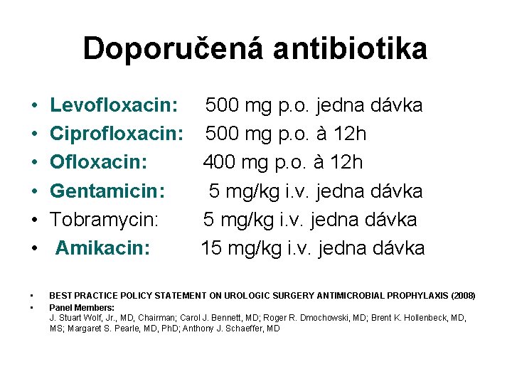 Doporučená antibiotika • • • Levofloxacin: 500 mg p. o. jedna dávka Ciprofloxacin: 500