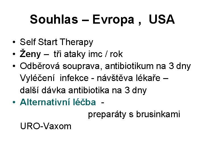 Souhlas – Evropa , USA • Self Start Therapy • Ženy – tři ataky