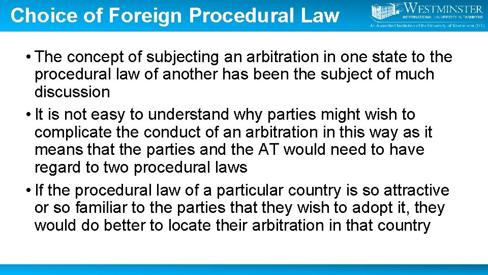 Choice of Foreign Procedural Law • The concept of subjecting an arbitration in one