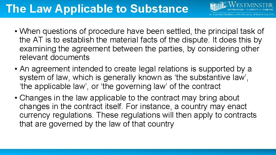The Law Applicable to Substance • When questions of procedure have been settled, the