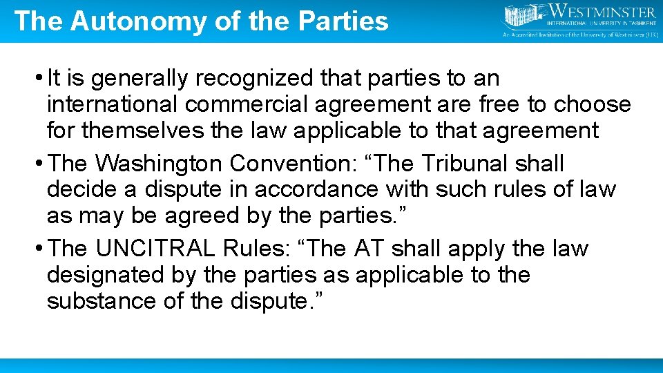 The Autonomy of the Parties • It is generally recognized that parties to an
