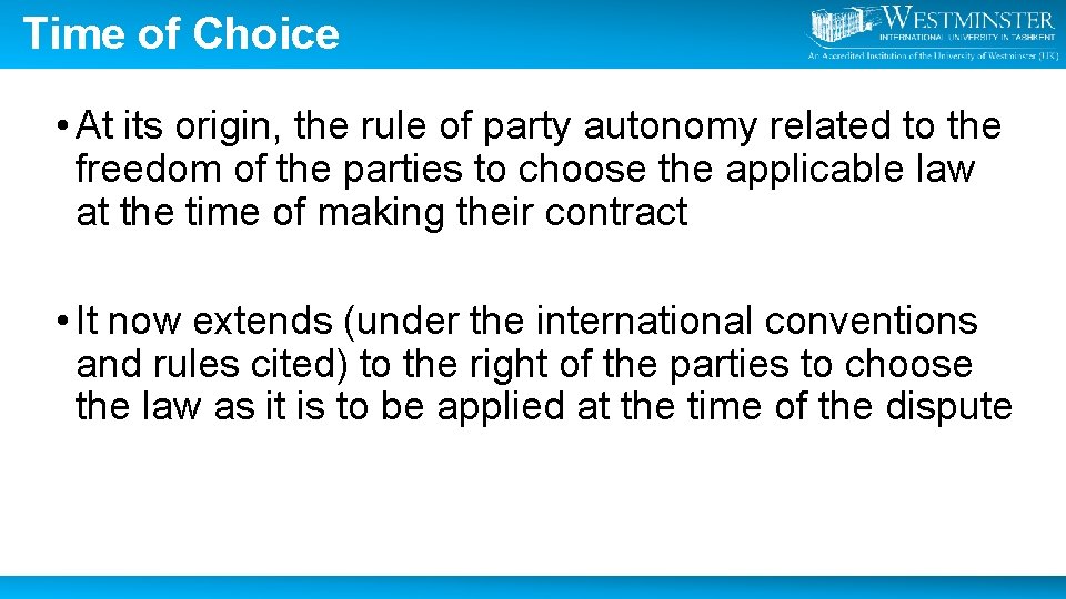 Time of Choice • At its origin, the rule of party autonomy related to