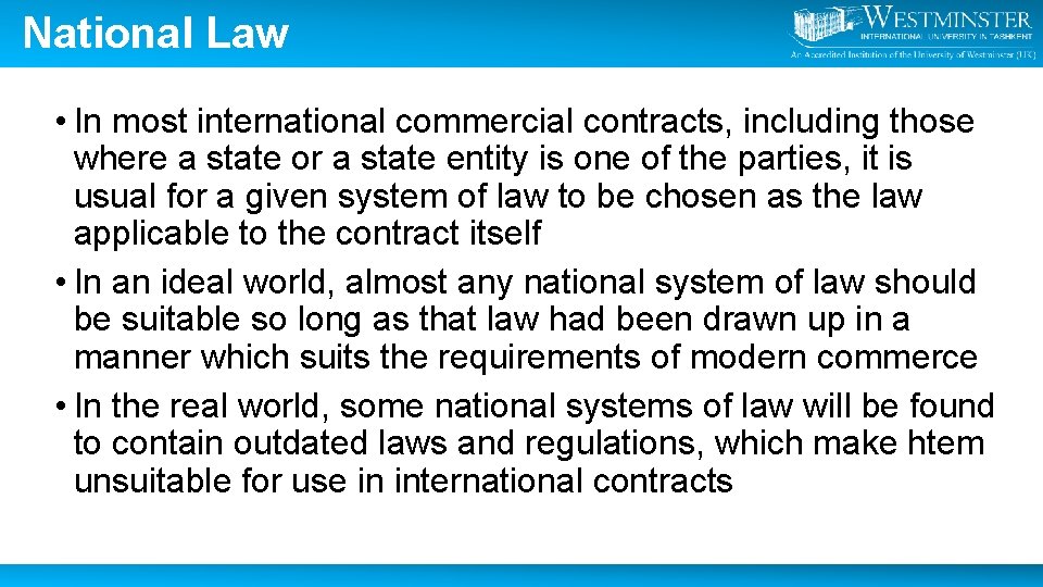 National Law • In most international commercial contracts, including those where a state or