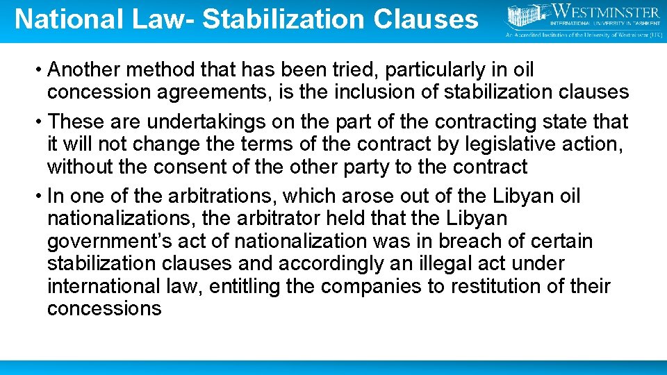 National Law- Stabilization Clauses • Another method that has been tried, particularly in oil