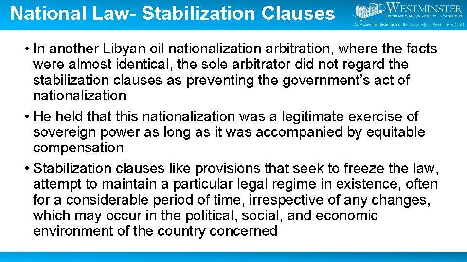 National Law- Stabilization Clauses • In another Libyan oil nationalization arbitration, where the facts