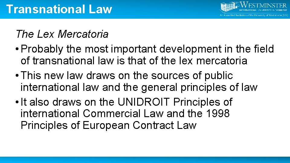 Transnational Law The Lex Mercatoria • Probably the most important development in the field