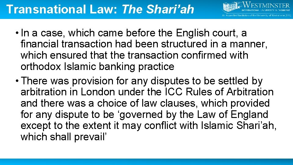 Transnational Law: The Shari’ah • In a case, which came before the English court,