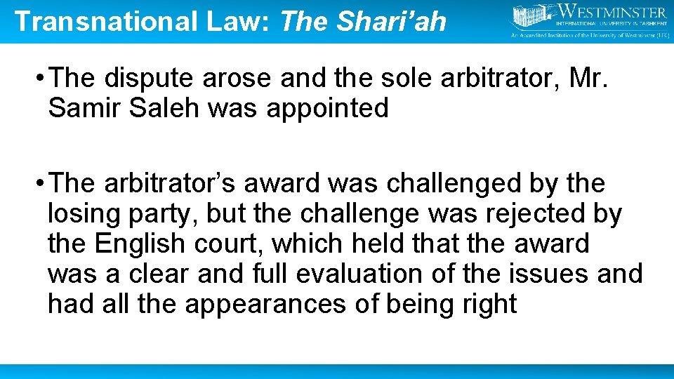 Transnational Law: The Shari’ah • The dispute arose and the sole arbitrator, Mr. Samir