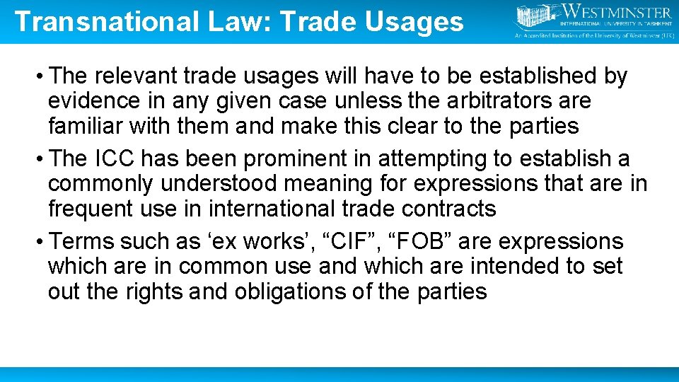 Transnational Law: Trade Usages • The relevant trade usages will have to be established