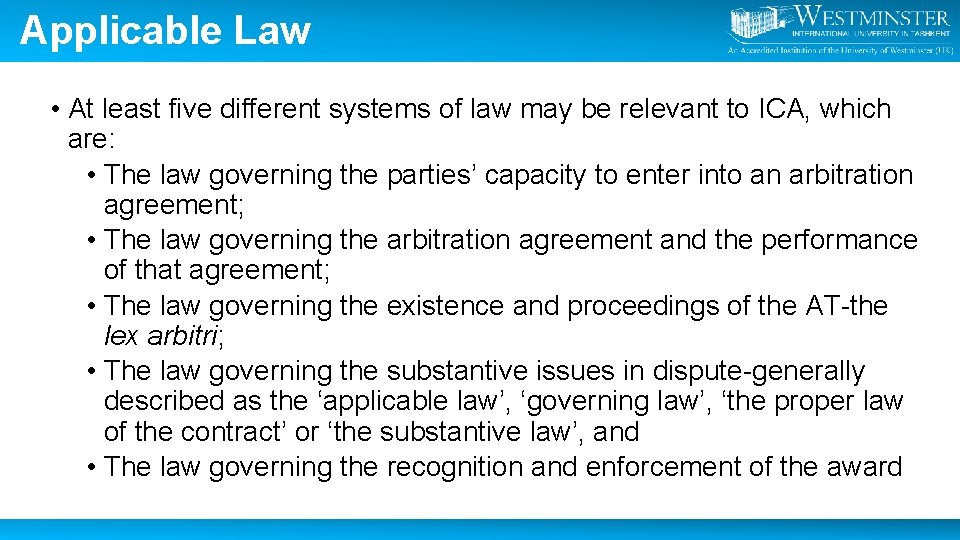 Applicable Law • At least five different systems of law may be relevant to