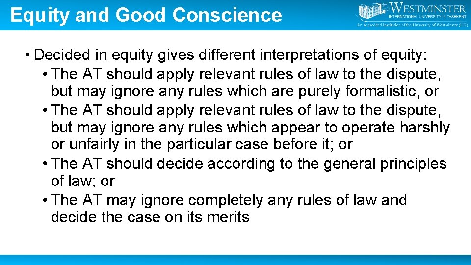Equity and Good Conscience • Decided in equity gives different interpretations of equity: •