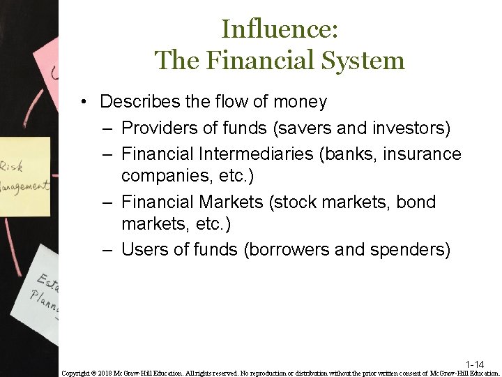 Influence: The Financial System • Describes the flow of money – Providers of funds