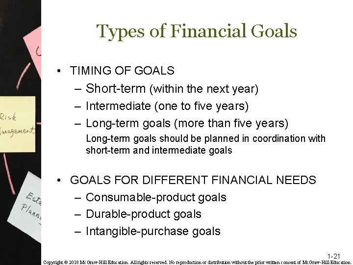 Types of Financial Goals • TIMING OF GOALS – Short-term (within the next year)