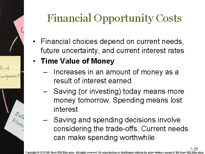 Financial Opportunity Costs • Financial choices depend on current needs, future uncertainty, and current