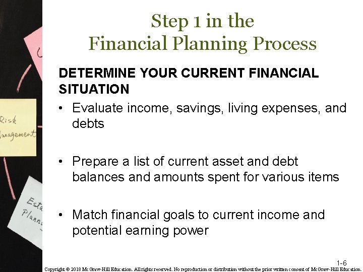 Step 1 in the Financial Planning Process DETERMINE YOUR CURRENT FINANCIAL SITUATION • Evaluate