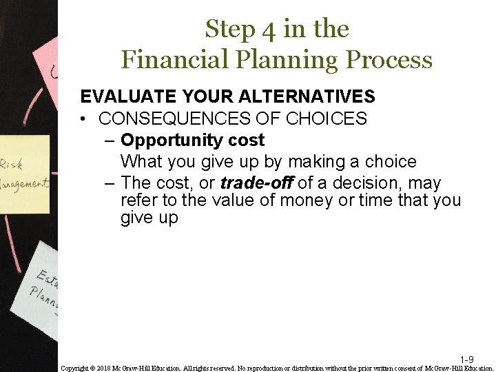 Step 4 in the Financial Planning Process EVALUATE YOUR ALTERNATIVES • CONSEQUENCES OF CHOICES