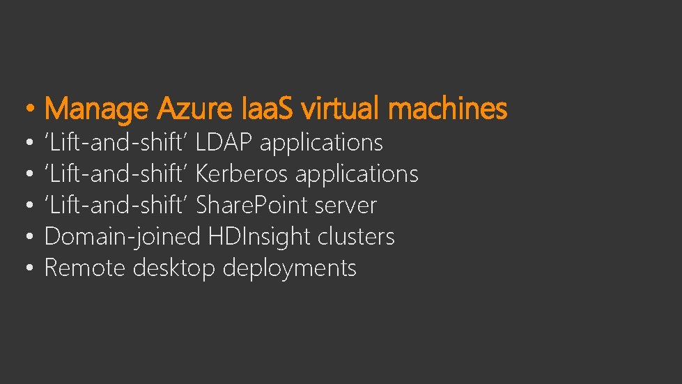  • Manage Azure Iaa. S virtual machines • • • ‘Lift-and-shift’ LDAP applications