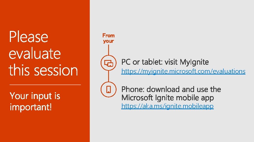 https: //myignite. microsoft. com/evaluations https: //aka. ms/ignite. mobileapp 