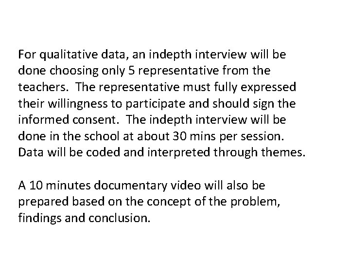 For qualitative data, an indepth interview will be done choosing only 5 representative from