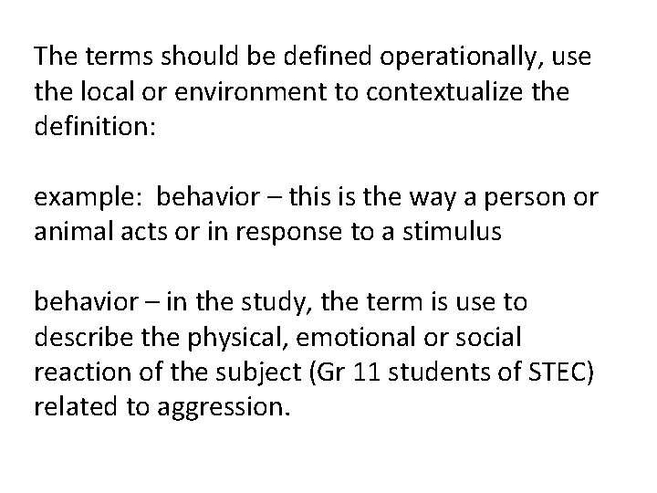 The terms should be defined operationally, use the local or environment to contextualize the