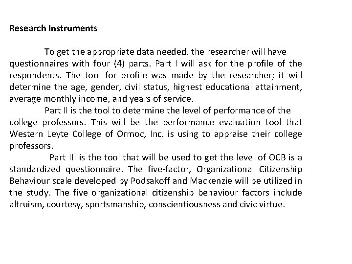 Research Instruments To get the appropriate data needed, the researcher will have questionnaires with