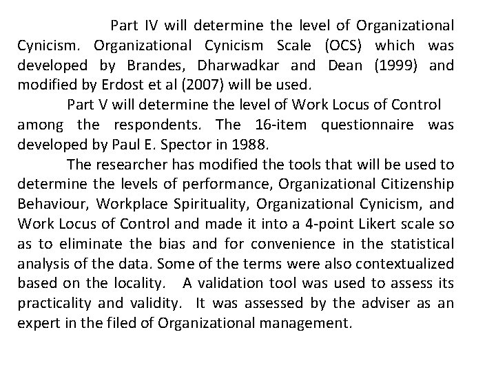 Part IV will determine the level of Organizational Cynicism Scale (OCS) which was developed