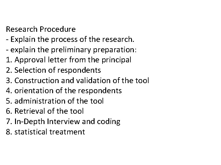 Research Procedure - Explain the process of the research. - explain the preliminary preparation: