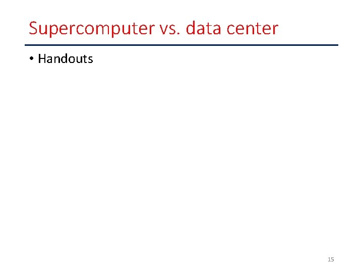 Supercomputer vs. data center • Handouts 15 
