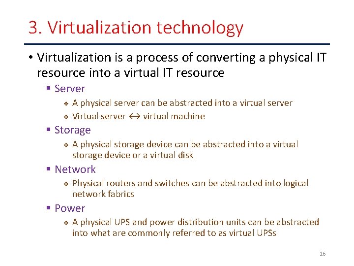 3. Virtualization technology • Virtualization is a process of converting a physical IT resource