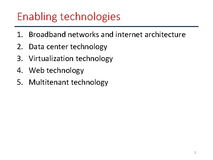 Enabling technologies 1. 2. 3. 4. 5. Broadband networks and internet architecture Data center