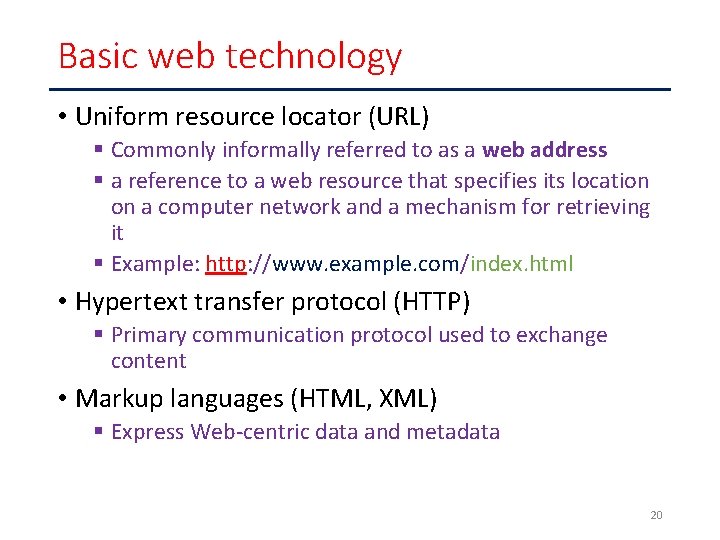 Basic web technology • Uniform resource locator (URL) § Commonly informally referred to as