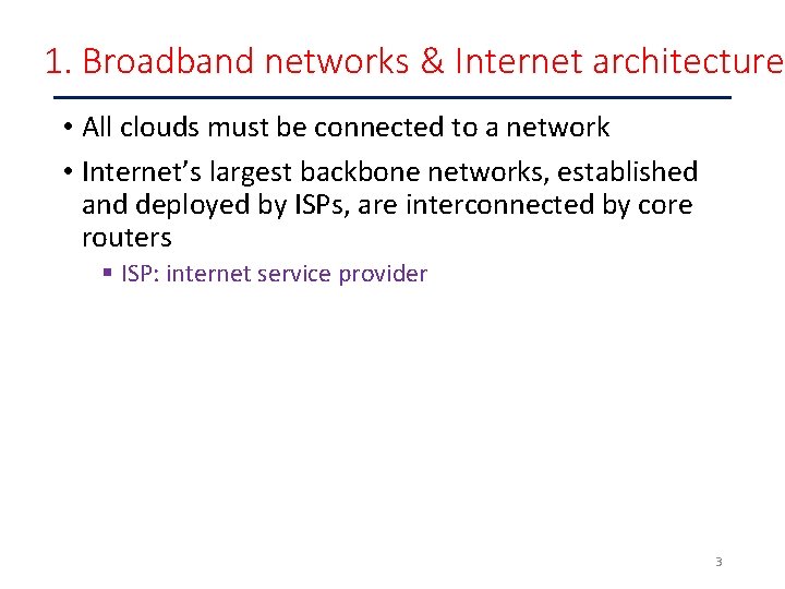 1. Broadband networks & Internet architecture • All clouds must be connected to a