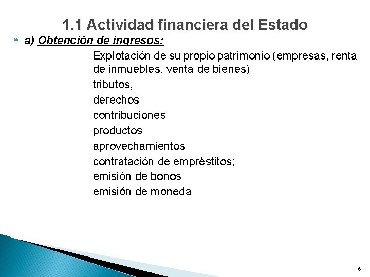 1. 1 Actividad financiera del Estado a) Obtención de ingresos: Explotación de su propio