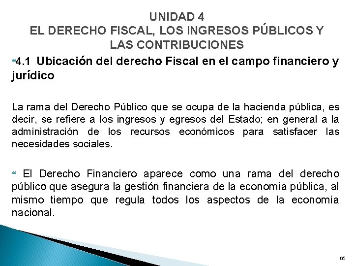 UNIDAD 4 EL DERECHO FISCAL, LOS INGRESOS PÚBLICOS Y LAS CONTRIBUCIONES 4. 1 Ubicación