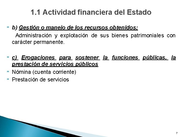 1. 1 Actividad financiera del Estado b) Gestión o manejo de los recursos obtenidos;