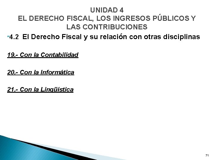UNIDAD 4 EL DERECHO FISCAL, LOS INGRESOS PÚBLICOS Y LAS CONTRIBUCIONES 4. 2 El