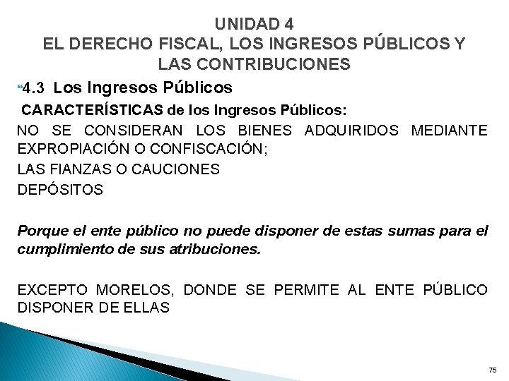 UNIDAD 4 EL DERECHO FISCAL, LOS INGRESOS PÚBLICOS Y LAS CONTRIBUCIONES 4. 3 Los
