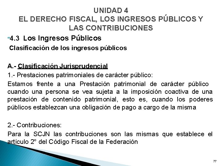 UNIDAD 4 EL DERECHO FISCAL, LOS INGRESOS PÚBLICOS Y LAS CONTRIBUCIONES 4. 3 Los