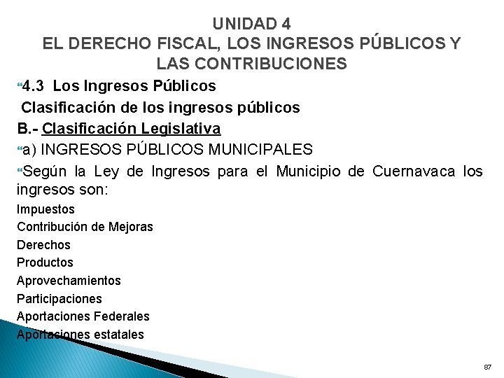 UNIDAD 4 EL DERECHO FISCAL, LOS INGRESOS PÚBLICOS Y LAS CONTRIBUCIONES 4. 3 Los