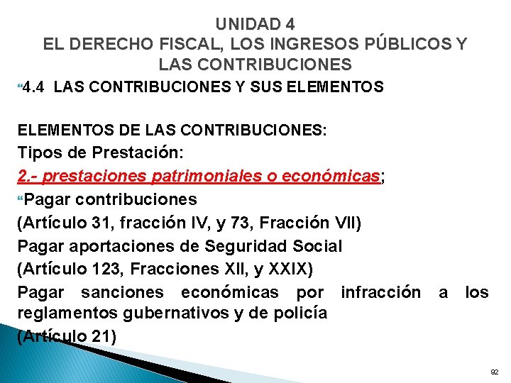 UNIDAD 4 EL DERECHO FISCAL, LOS INGRESOS PÚBLICOS Y LAS CONTRIBUCIONES 4. 4 LAS