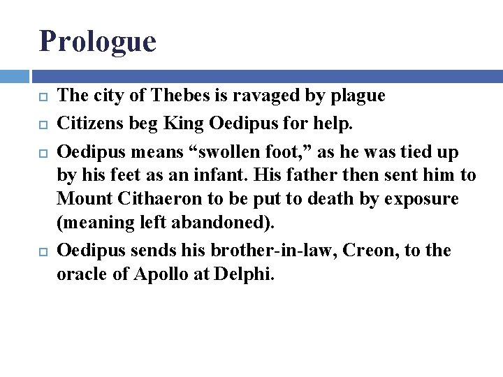 Prologue The city of Thebes is ravaged by plague Citizens beg King Oedipus for