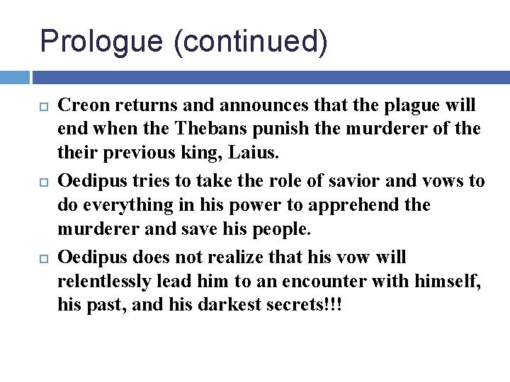 Prologue (continued) Creon returns and announces that the plague will end when the Thebans