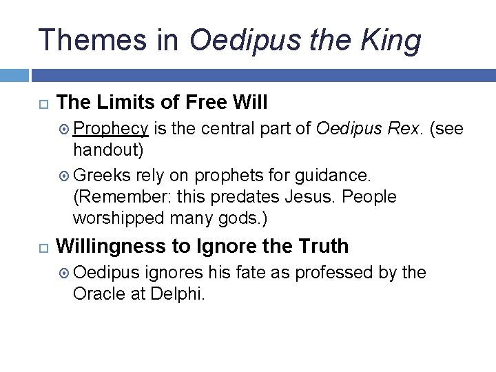 Themes in Oedipus the King The Limits of Free Will Prophecy is the central