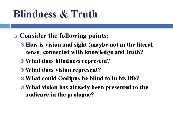 Blindness & Truth Consider the following points: How is vision and sight (maybe not